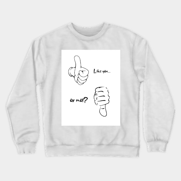 like or not Crewneck Sweatshirt by ljubicicaaa